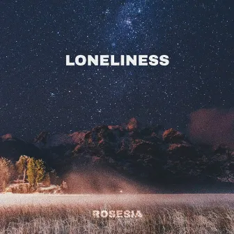 Loneliness by ROSESIA