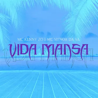 Vida Mansa by Mc Menor da VA