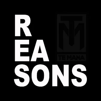 Reasons by Te Mana