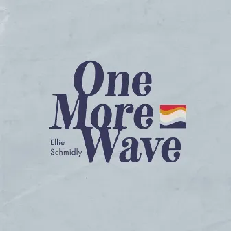 One More Wave by Ellie Schmidly