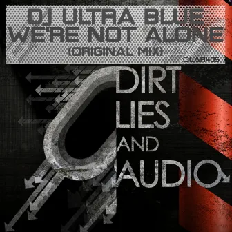 We're Not Alone by DJ Ultra Blue