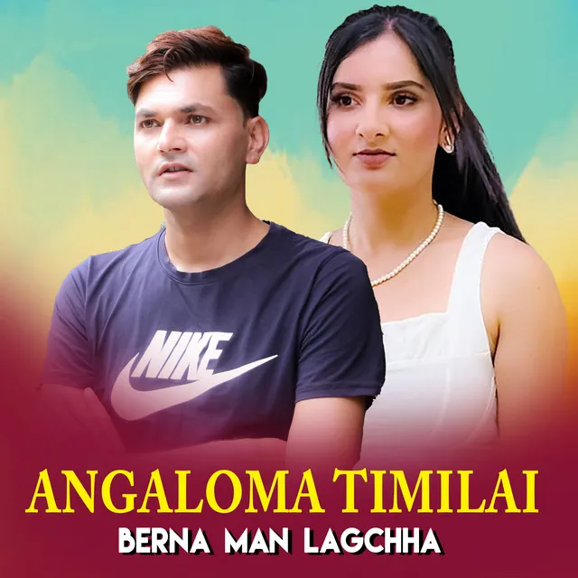 Angaloma Timilai Berna Man Lagchha