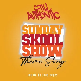 Sunday Skool Show (Theme Song) by Still Authentic