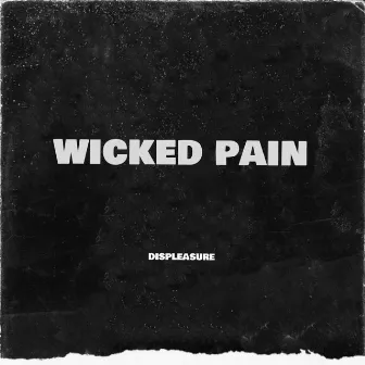 Wicked Pain by Displeasure