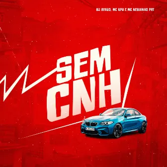 Sem Cnh by Mc KPR