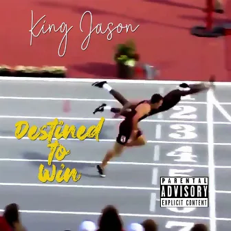 Destined to Win by King Jason