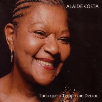 Tudo que o Tempo me Deixou by Alaíde Costa