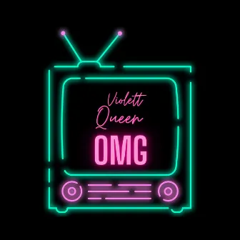 Omg by Violett Queen