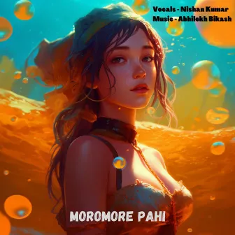 Moromore Pahi by Abhilekh Bikash