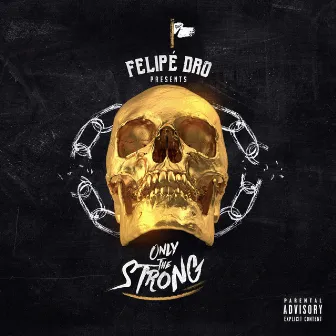 Only the Strong by Felipe Dro