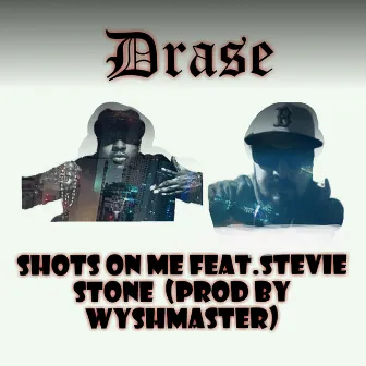 Shots On Me by Drase