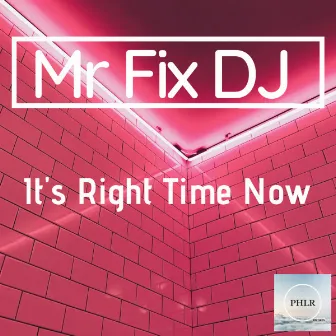 It's Right Time Now by Mr Fix DJ