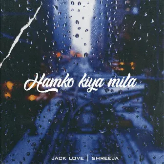 Hamko Kiya Mila by Unknown Artist