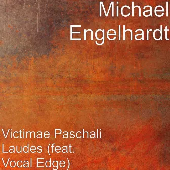 Victimae Paschali Laudes (feat. Vocal Edge) by Michael Engelhardt