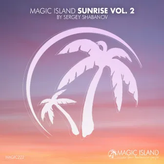 Magic Island Sunrise Vol. 2 by Sergey Shabanov