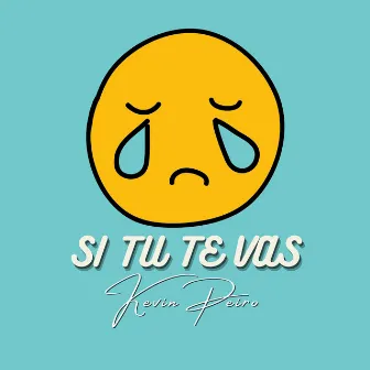 Si tu te vas by Kevin Peiro