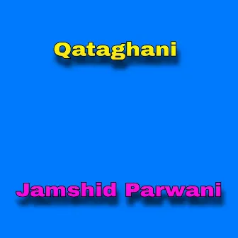 Qataghani by Jamshid Parwani