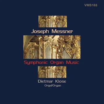 Messner: Symphonic Organ Music by Joseph Messner