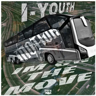 im on the move by IYOUTH