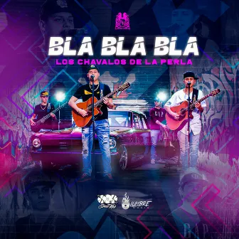 Bla Bla Bla by Los Chavalos De La Perla