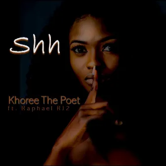 Shh by Khoree The Poet