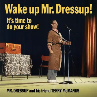 Wake Up Mr. Dressup! by Mr. Dressup