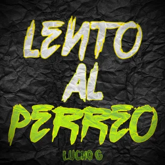 Lento al perreo by Lucho G