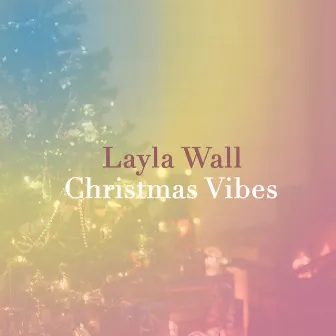 Christmas Vibes by Layla Wall