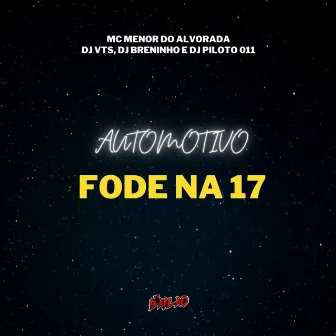 Automotivo Ela Fode na 17 by DJ VTS