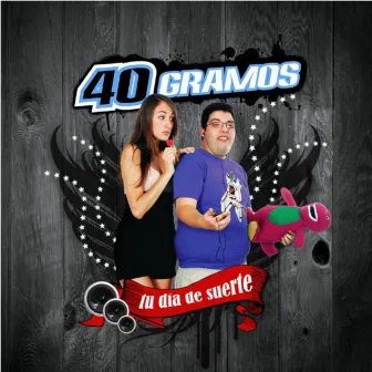 Tu Día de Suerte by 40 Gramos