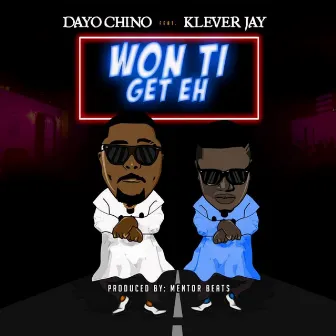 Won Ti Get Eh (feat. klever jay) by Dayo Chino