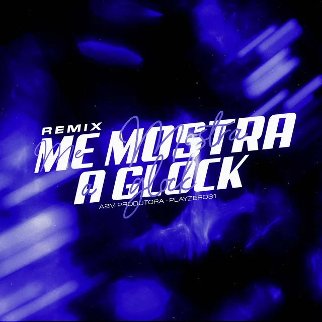 Remix Me Mostra a Glock (Speed)