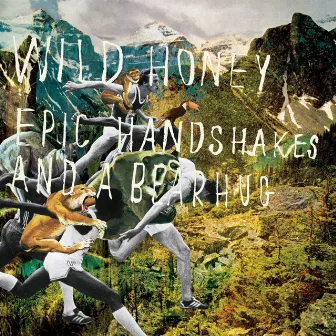 Epic Handshakes and a Bear Hug by Wild Honey