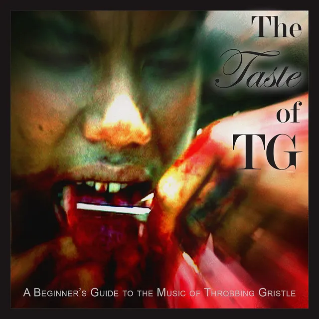 The Taste of Tg (A Beginner's Guide to the Music of Throbbing Gristle)