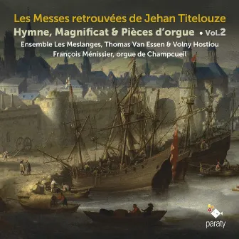 Les Messes retrouvées de Jehan Titelouze, Vol. 2 by Volny Hostiou