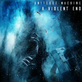 A Violent End by Unitcode:Machine