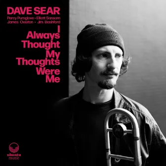 I Always Thought My Thoughts Were Me by Dave Sear