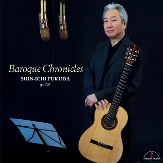 Baroque Chronicles by 福田 進一(ギター)