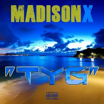 TYG by Madison X