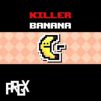 Killer Banana by PRGX