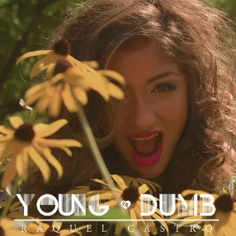 Young & Dumb by Raquel Castro