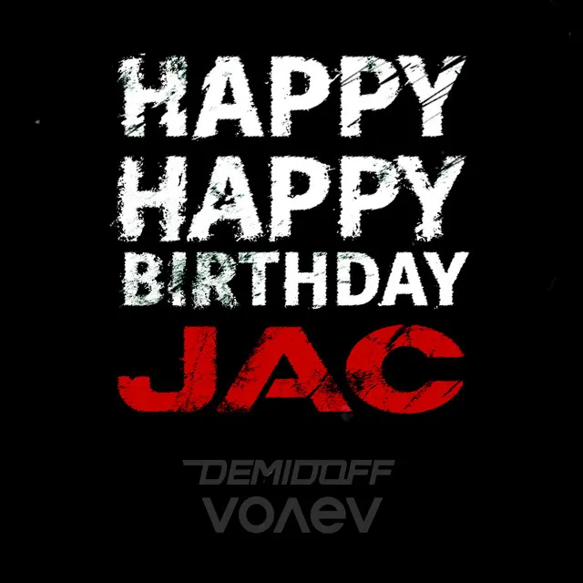 Happy, happy birthday JAC