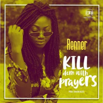 Kill Dem with Prayers by Renner