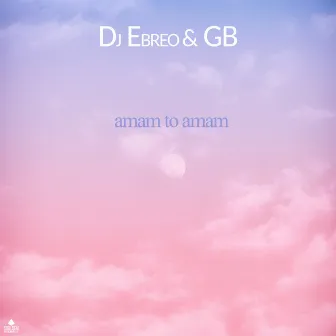 Amam to Amam by DJ EBREO & GB