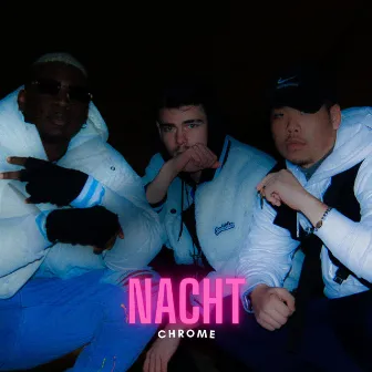 NACHT by CHROME