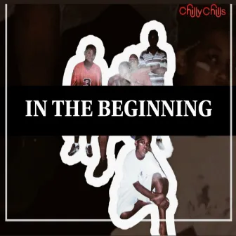 In the Beginning by Chilly Chills