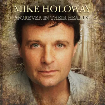 Forever in Their Hearts by Mike Holoway