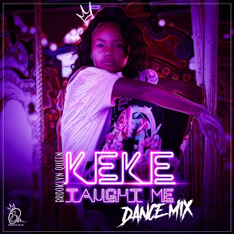 Keke Taught Me (Dance Mix) by Brooklyn Queen