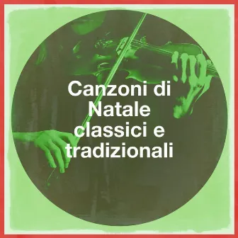 Canzoni Di Natale Classici E Tradizionali by Le più belle canzoni di Natale