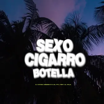 Sexo Cigarro Botella by El Pitu